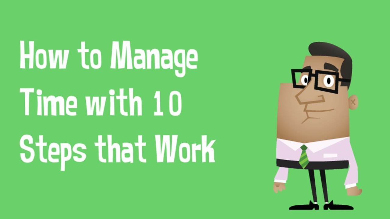 How to Manage Time With 10 Tips That Work How to Manage Time With 10 Tips That Work