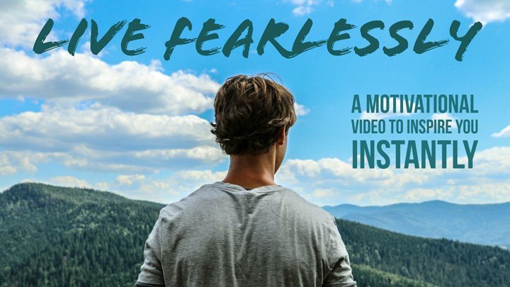 Motivational taalk – Live Fearlessly Motivational Video