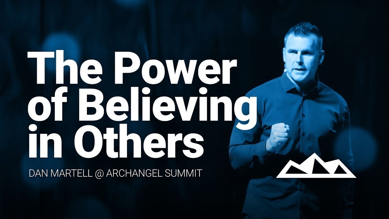The Power of Believing In Others, Dan Martell The Power of Believing In Others, Dan Martell