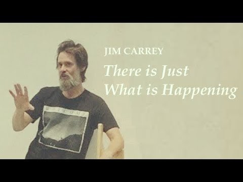 There is Just What is Happening There is Just What is Happening