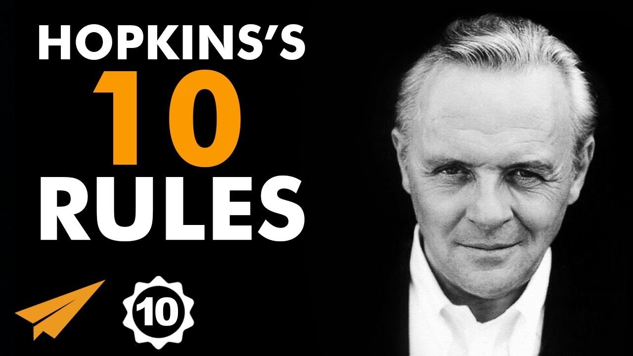 Anthony Hopkins’ Top 10 Rules For Success Anthony Hopkins’ Top 10 Rules For Success